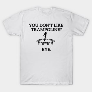 Trampoline is life T-Shirt